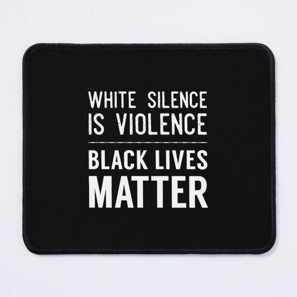 Item preview, White Silence Is Violence  Black Lives Matter (White Text)  	 designed and sold by glhxapvxojw53.