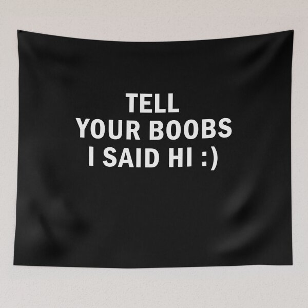 Item preview, Tell Your Boobs I Said Hi Shirt – Funny Adult Humor Gag Tee designed and sold by margamPagenberg.