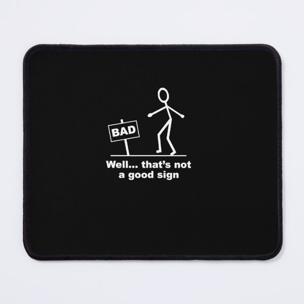 Item preview, Well Thats Not A Good Sign designed and sold by lgrfziesp48.