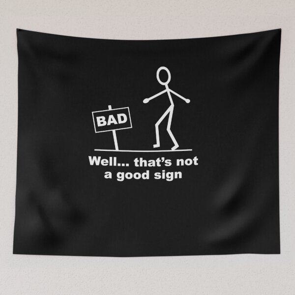 Item preview, Well Thats Not A Good Sign  	 designed and sold by lgrfziesp48.