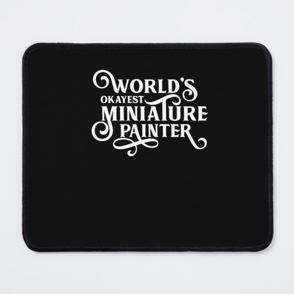 Item preview, Worlds Okayest Miniature Painter  	 designed and sold by tmqijrcym67.