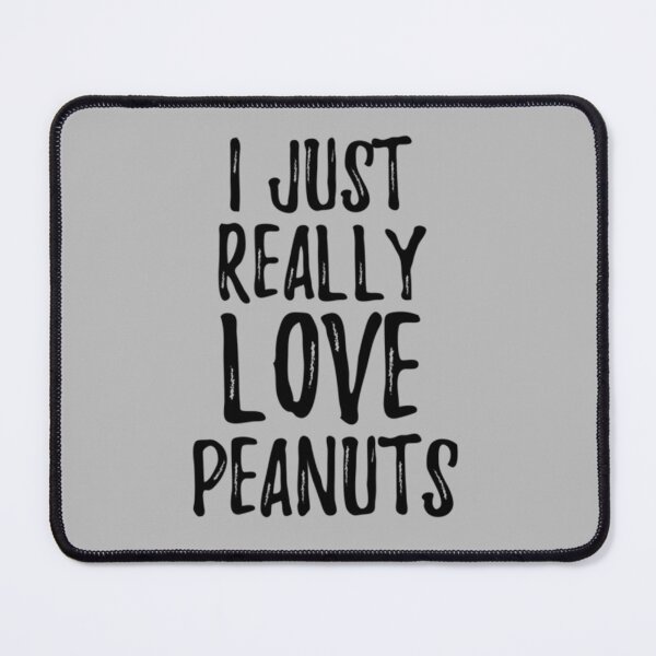 Item preview, Peanuts Lover Gift Food Addict I Just Really Love Peanuts   designed and sold by Barbarathyler.