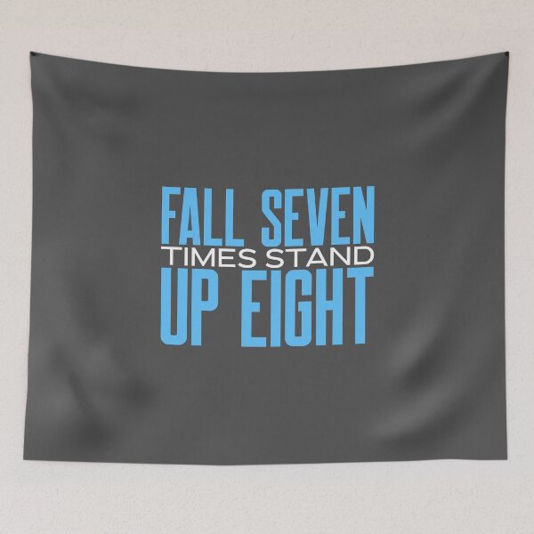 Item preview, Fall Seven Times, Stand Up Eight - motivational message designed and sold by TaurusC95.