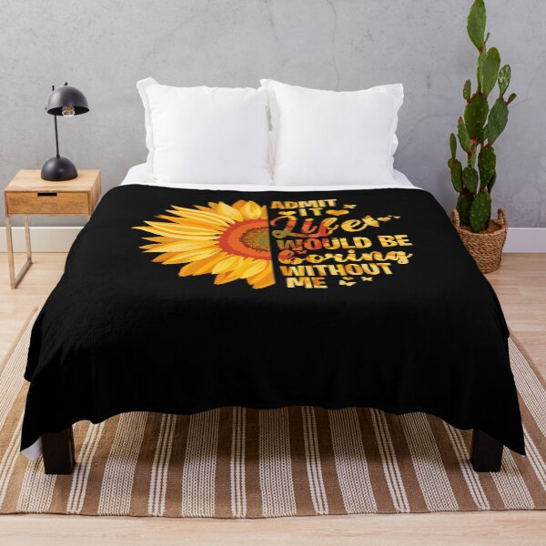Item preview, Admit It Life Would Be Boring Without Me Sunflower designed and sold by rioferdee.
