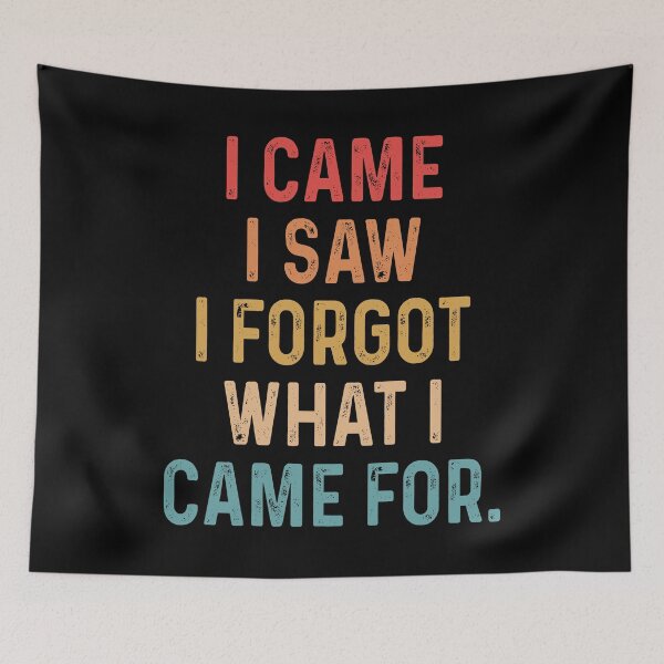 Item preview, I came I saw I forgot what I came for designed and sold by JanessaHardi.