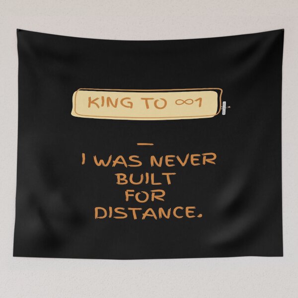 Item preview, King to ∞1 — I Was Never Built for Distance designed and sold by PawnShiftGoods.