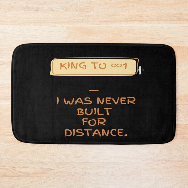 Item preview, King to ∞1 — I Was Never Built for Distance designed and sold by PawnShiftGoods.