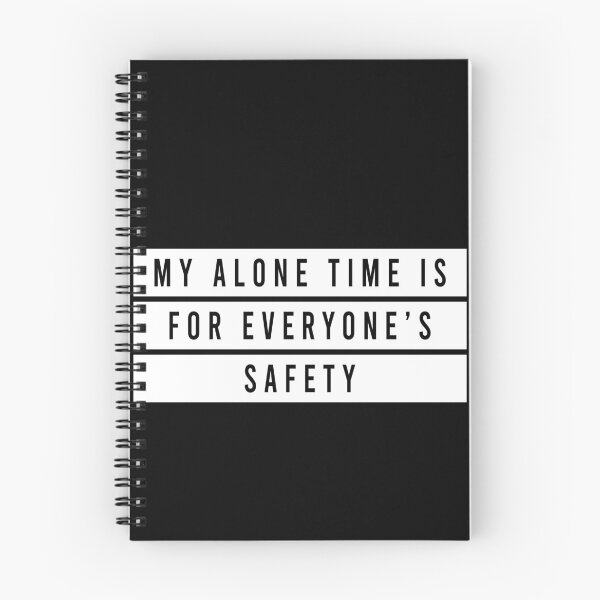 Item preview, My Alone Time Is For Everyone's Safety designed and sold by JanessaHardi.