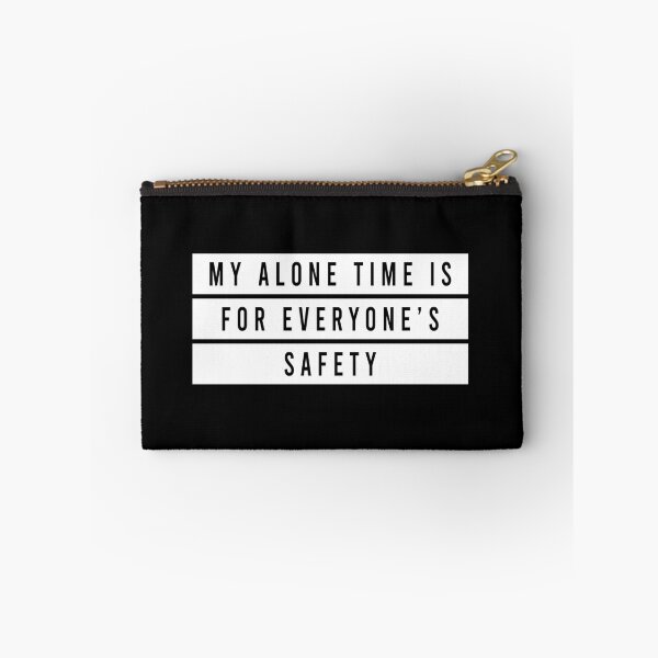 Item preview, My Alone Time Is For Everyone's Safety designed and sold by JanessaHardi.