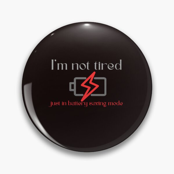Item preview, "I'm not tired, just in battery saving mode" funny gifts designed and sold by Nikoverse.