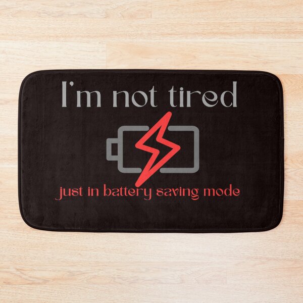 Item preview, "I'm not tired, just in battery saving mode" funny gifts designed and sold by Nikoverse.