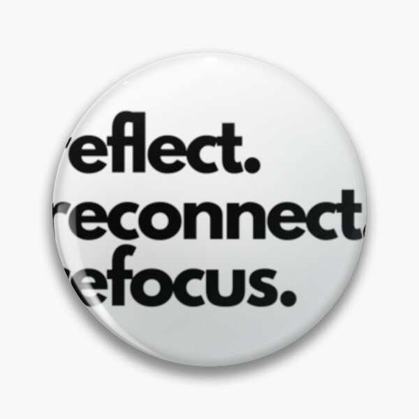 Item preview, Reflect. Reconnect. Refocus. I.  	 designed and sold by xnchjzdjrm91.