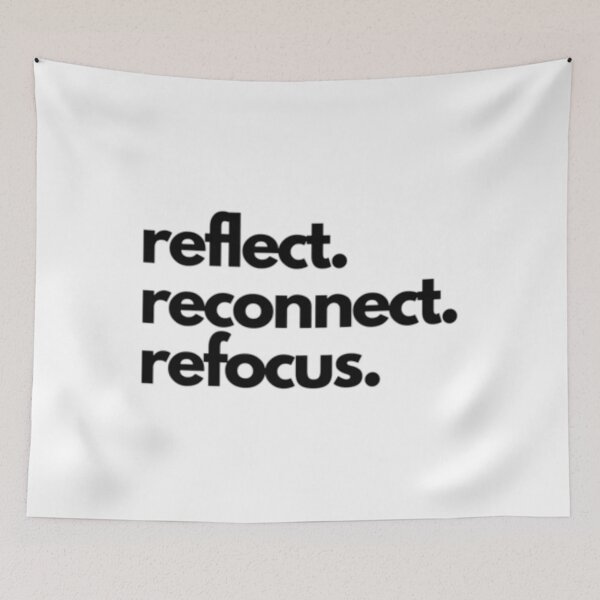 Item preview, Reflect. Reconnect. Refocus. I.  	 designed and sold by xnchjzdjrm91.
