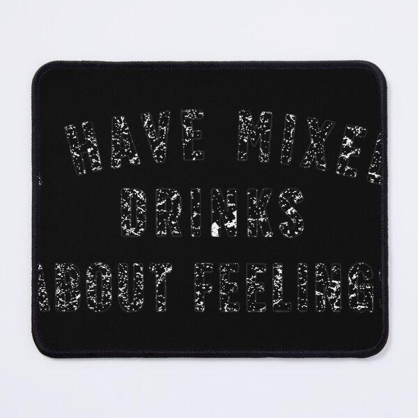 Item preview, I Have Mixed Drinks About Feelings designed and sold by Anaorrez.