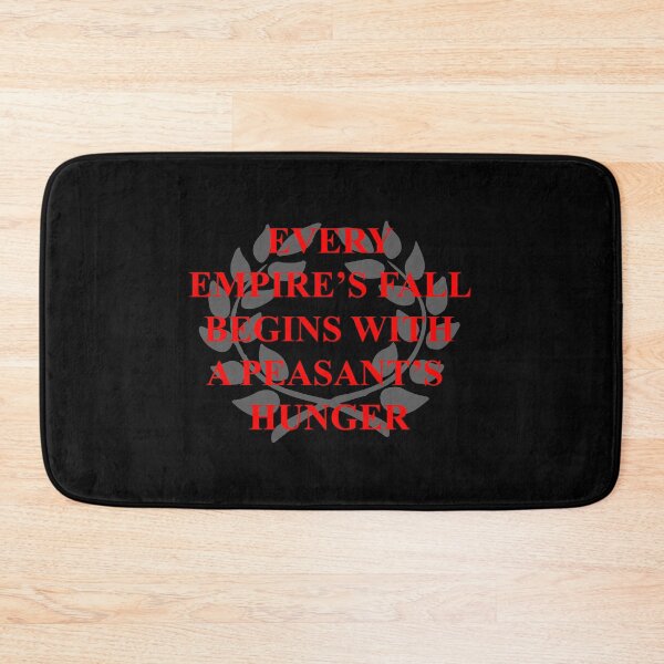 Item preview, Every empire's fall begins with a peasant's hunger. designed and sold by remerasnerdas.