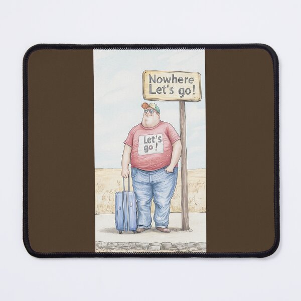 Item preview, Nowhere Let'S Go Funny Travel Art By Merch, Limited Edition designed and sold by MADISYNDONALD.