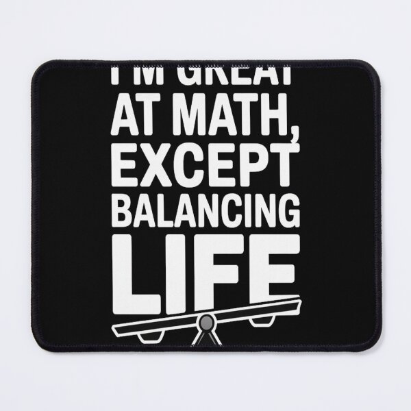 Item preview, I’m Great at Math, Except Balancing Life | Funny Engineer T-Shirt designed and sold by Professionalpun.