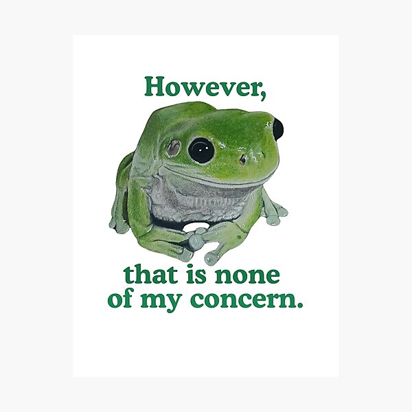 Item preview, Green frog not my concern designed and sold by OnaleeNicklinArt.