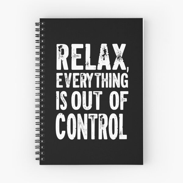 Item preview, Relax, Everything Is Out of Control designed and sold by Kiwi007.
