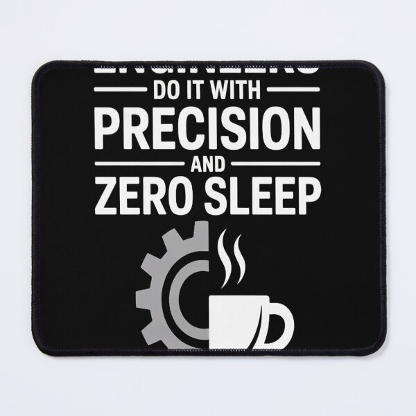 Item preview, Engineers Do It with Precision and Zero Sleep | Funny Engineering T-Shirt designed and sold by Professionalpun.