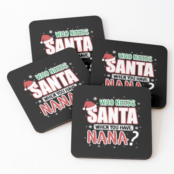 Item preview, WHO NEEDS SANTA WHEN YOU HAVE NANA  	 designed and sold by jnshmmuz17.