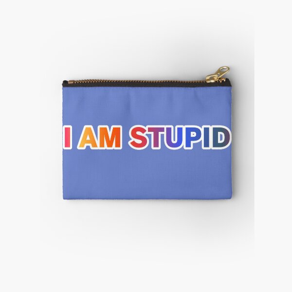 Item preview, i Am Stupid  designed and sold by ZooStateofMind.