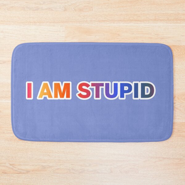 Item preview, i Am Stupid  designed and sold by ZooStateofMind.