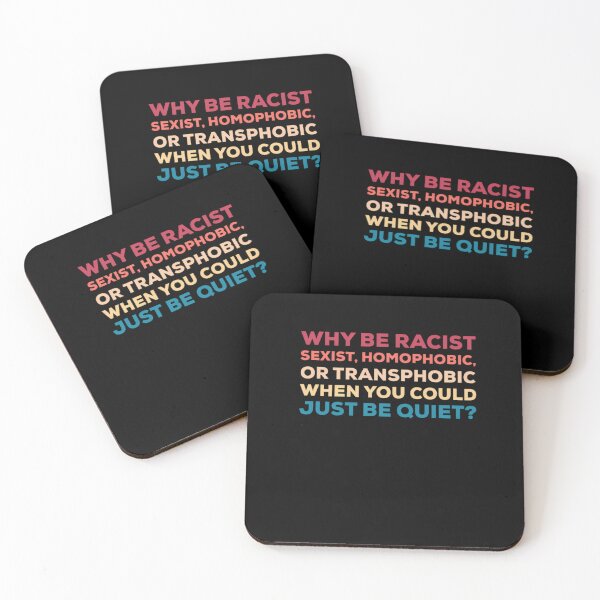 Item preview, Why Be Racist Sexist Homophobic Or Transphobic When You Could Just Be Quiet  2	 designed and sold by wlzyjwjqc7.