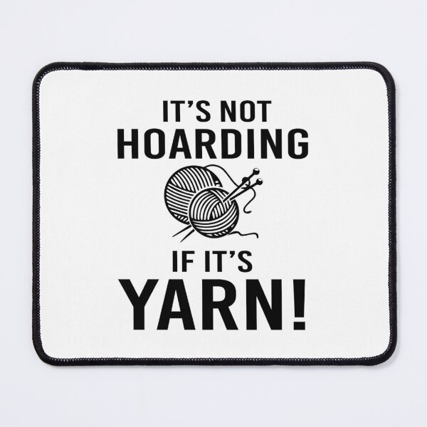 Item preview, It's Not Hoarding If It's Yarn  Scoop 	 designed and sold by gjyudkpeacs70.