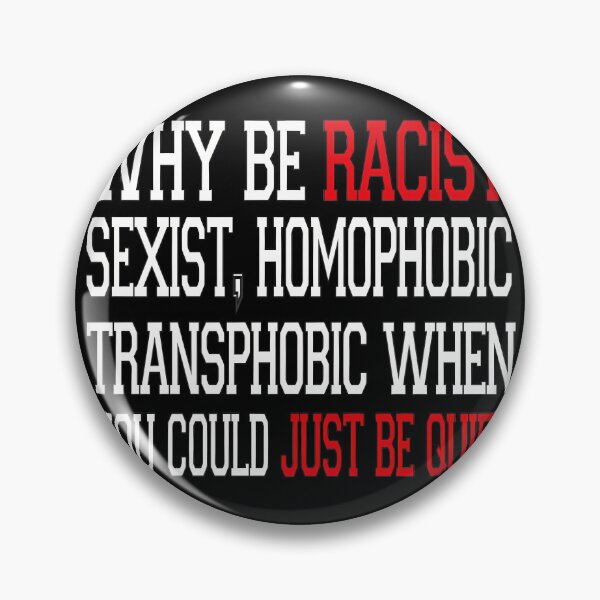 Item preview, Why Be Racist5	 designed and sold by wlzyjwjqc7.