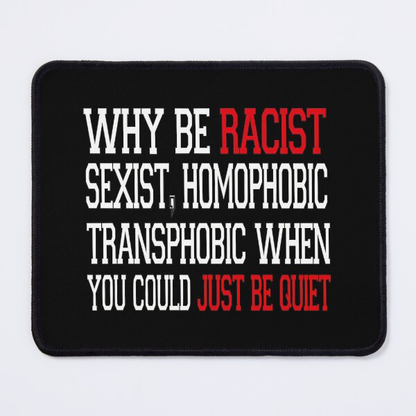 Item preview, Why Be Racist5	 designed and sold by wlzyjwjqc7.