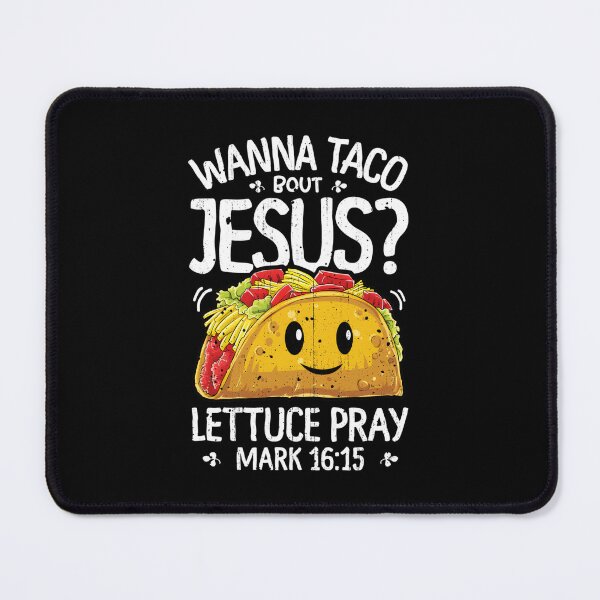 Item preview, Wanna Taco Bout Jesus 	 Cinco De Mayo 	 	 	 Essential 		 designed and sold by mpecgqniqho82.