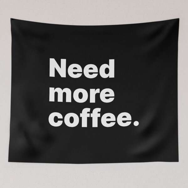 Item preview, Need more coffee | White text designed and sold by ThingsOnTees.