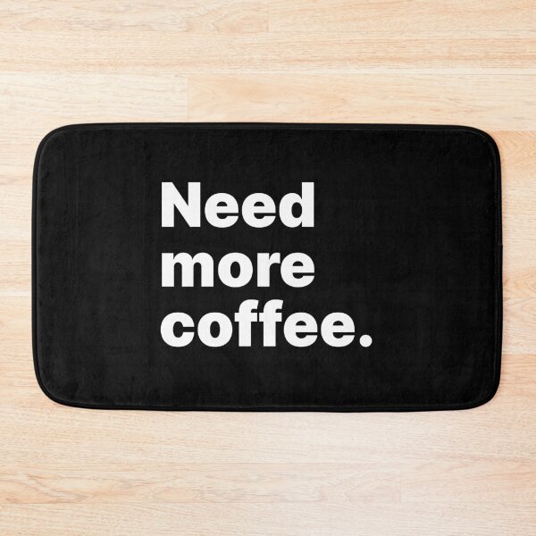 Item preview, Need more coffee | White text designed and sold by ThingsOnTees.