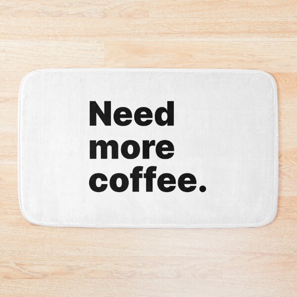 Item preview, Need more coffee | Black text designed and sold by ThingsOnTees.