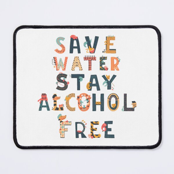 Item preview, Save Water Stay Alcohol Free – Positive Lifestyle Quote designed and sold by RDproject.