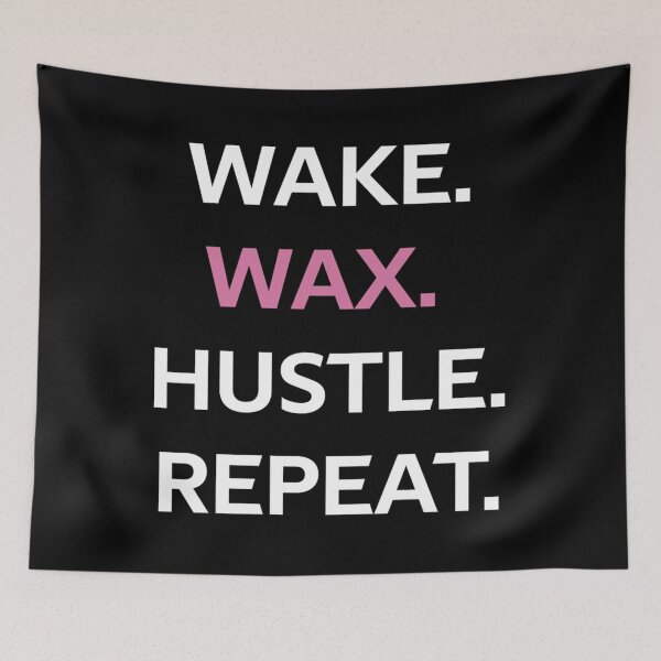 Item preview, 	s Wake Wax Hustle Repeat Esthetician Waxing Quote  Print   	 designed and sold by fkmynhsqx98.