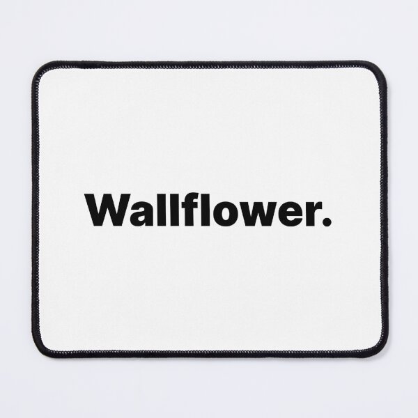 Item preview, Wallflower | Black Text designed and sold by ThingsOnTees.