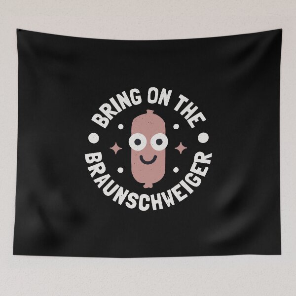 Item preview, Bring On The - German Sausage Braunschweiger designed and sold by TomThornton.