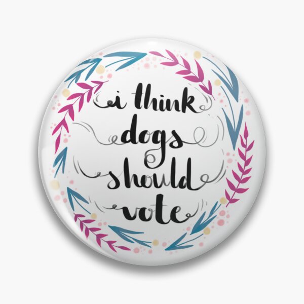 Item preview, I Think Dogs Should Vote!  	 designed and sold by hrdngutte25.