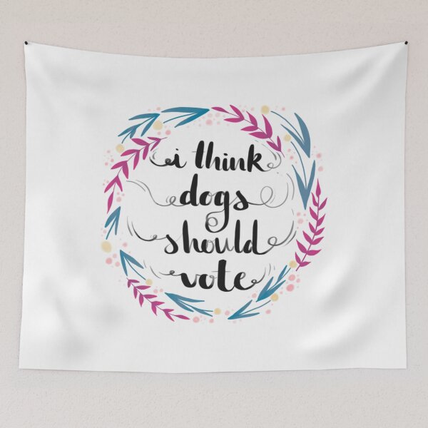 Item preview, I Think Dogs Should Vote!  	 designed and sold by hrdngutte25.