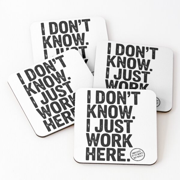 Item preview, I Don’t Know I Just Work Here designed and sold by Frank Ring.