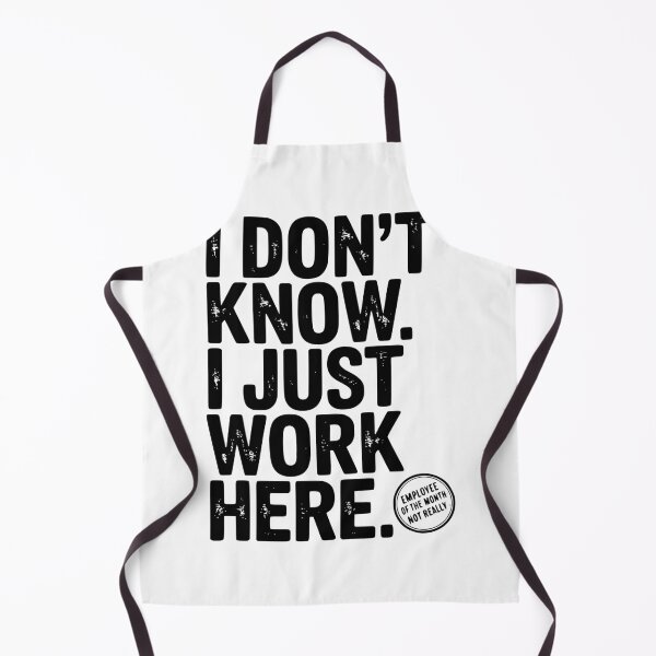 Item preview, I Don’t Know I Just Work Here designed and sold by Frank Ring.