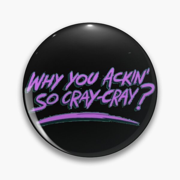 Item preview, Why You Ackinx27; So Cray-Cray Essential 		 designed and sold by wlzyjwjqc7.