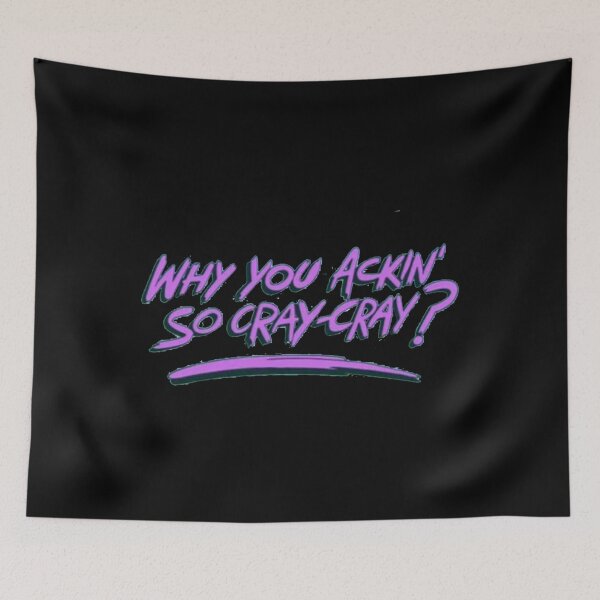 Item preview, Why You Ackinx27; So Cray-Cray Essential 		 designed and sold by wlzyjwjqc7.