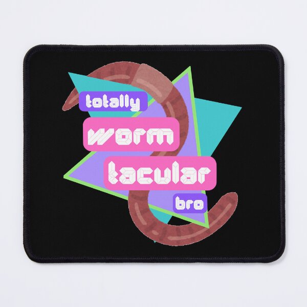Item preview, Totally Wormtacular Bro! designed and sold by maxamillionbux.