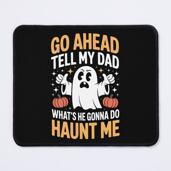 Item preview, Go Ahead Tell My Dad What's He Gonna Do Haunt Me designed and sold by Millsoft.