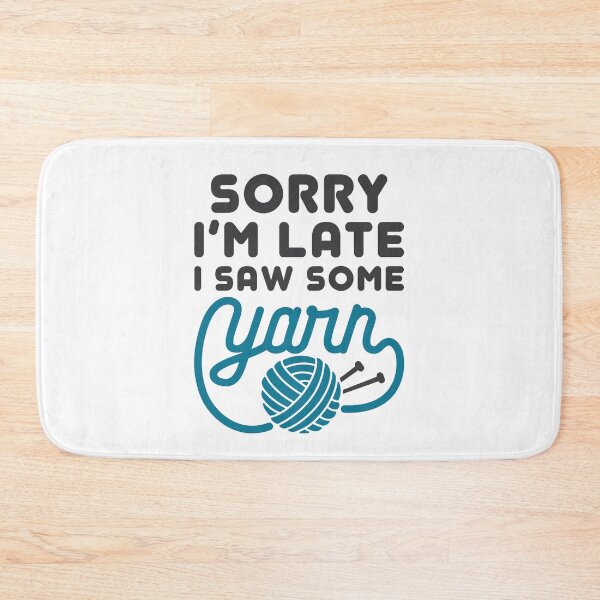 Item preview, Sorry I'm Late I Saw Some Yarn  designed and sold by jaygo.