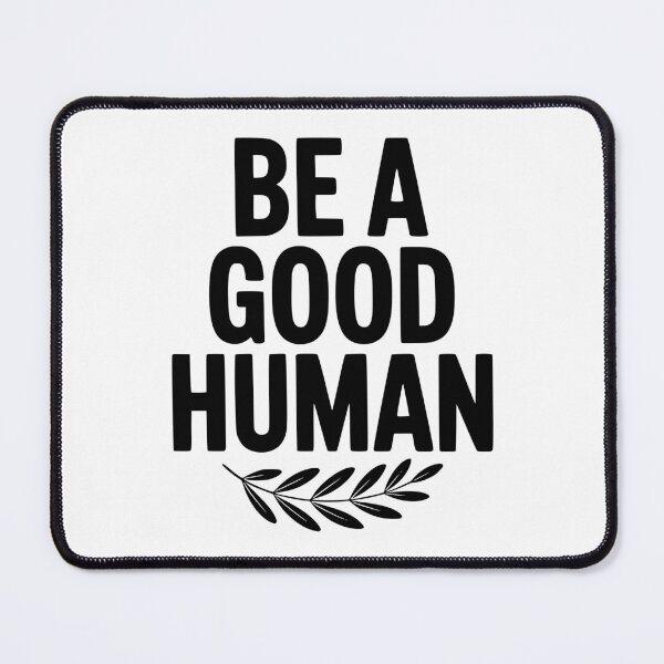 Item preview, Be a Good Human designed and sold by Frank Ring.