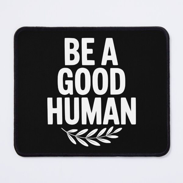 Item preview, Be a Good Human designed and sold by Frank Ring.